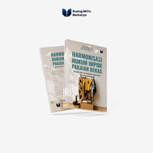 Harmonisasi Hukum Impor Pakaian Bekas (Kepastian Hukum Dan Kesejahteraan Masyarakat)